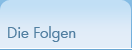 Die Folgen